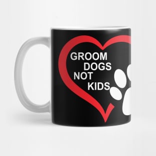 groom dogs not kids funny Mug